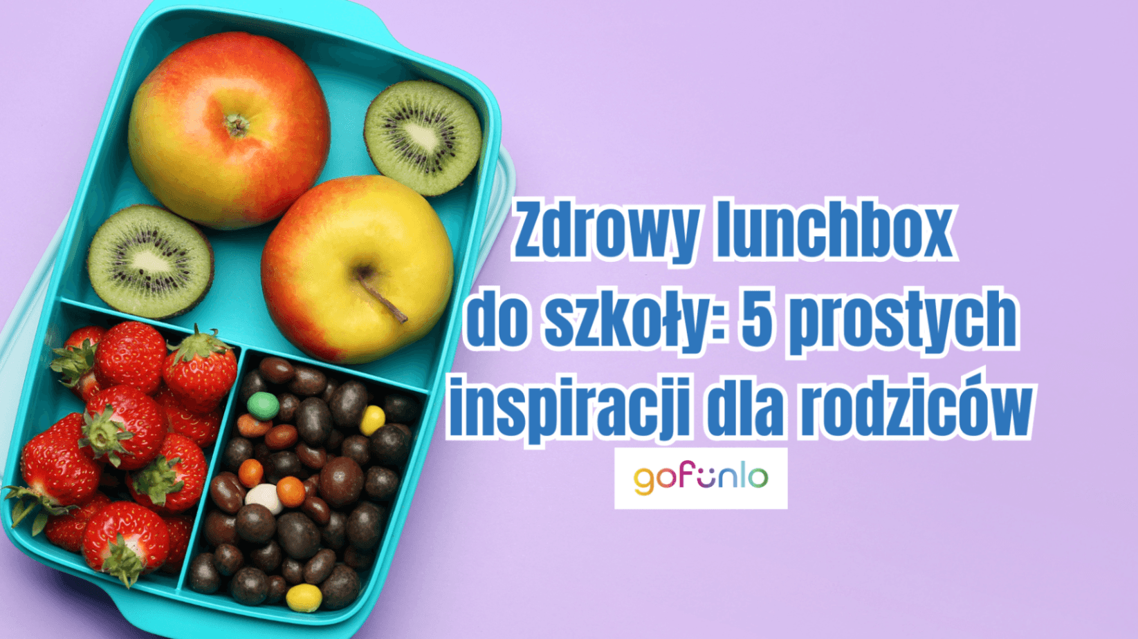 Healthy School Lunchbox: 5 Simple Ideas for Parents