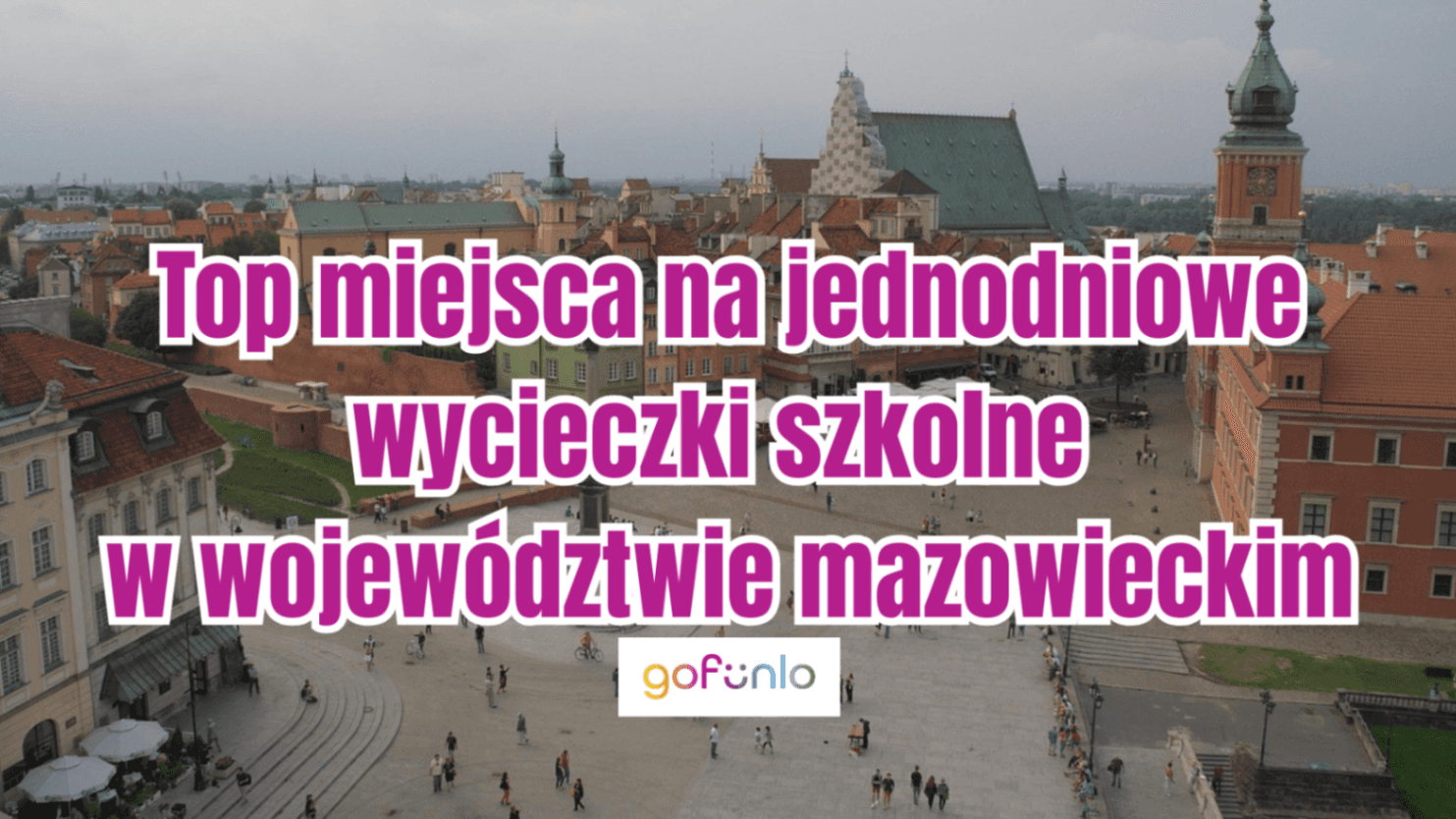 Top places for one-day school trips in the Mazovian Voivodeship.