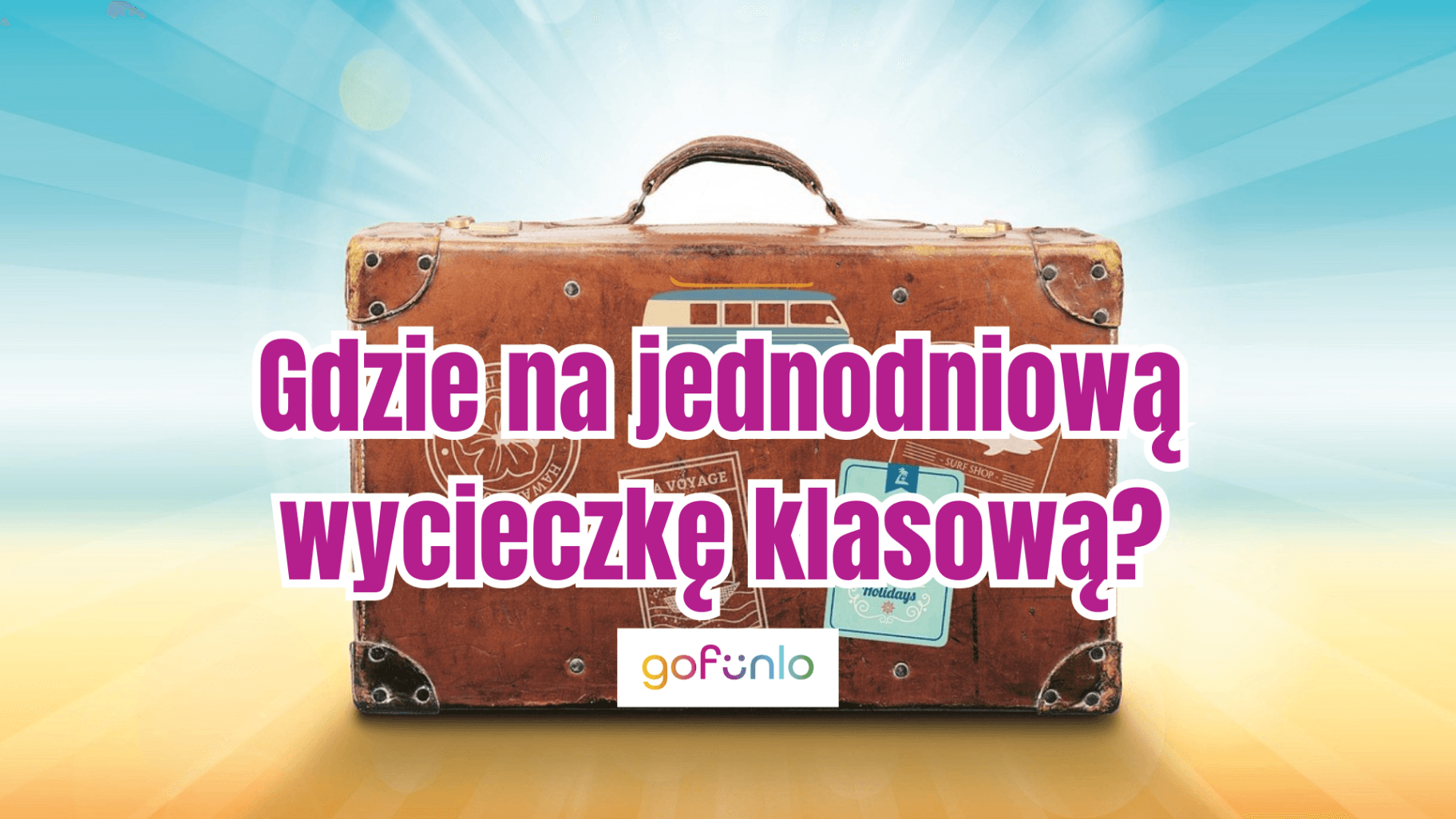 Where to go for a one-day class trip? The best school trip ideas in Poland