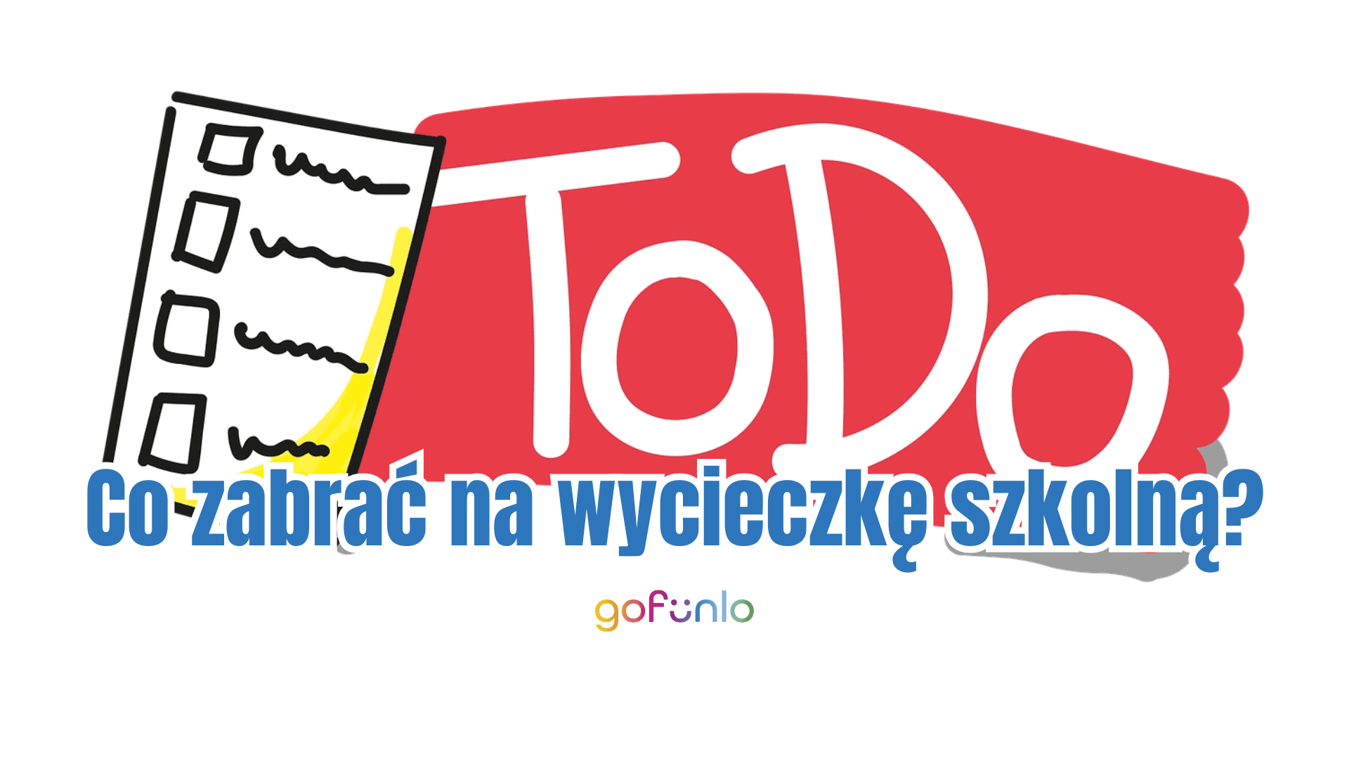Co zabrać na wycieczkę szkolną – lista dla ucznia i nauczyciela