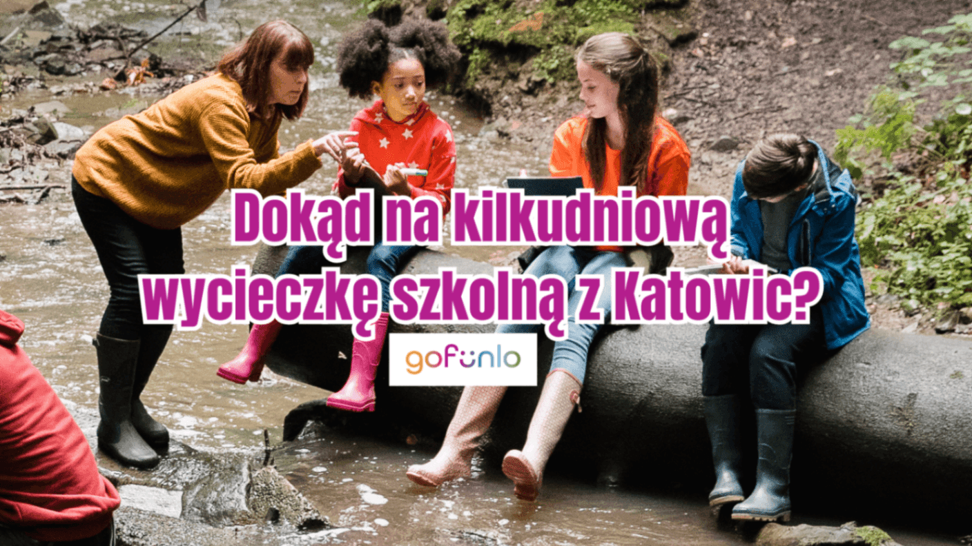 Where to go for a multi-day school trip from Katowice? Top suggestions