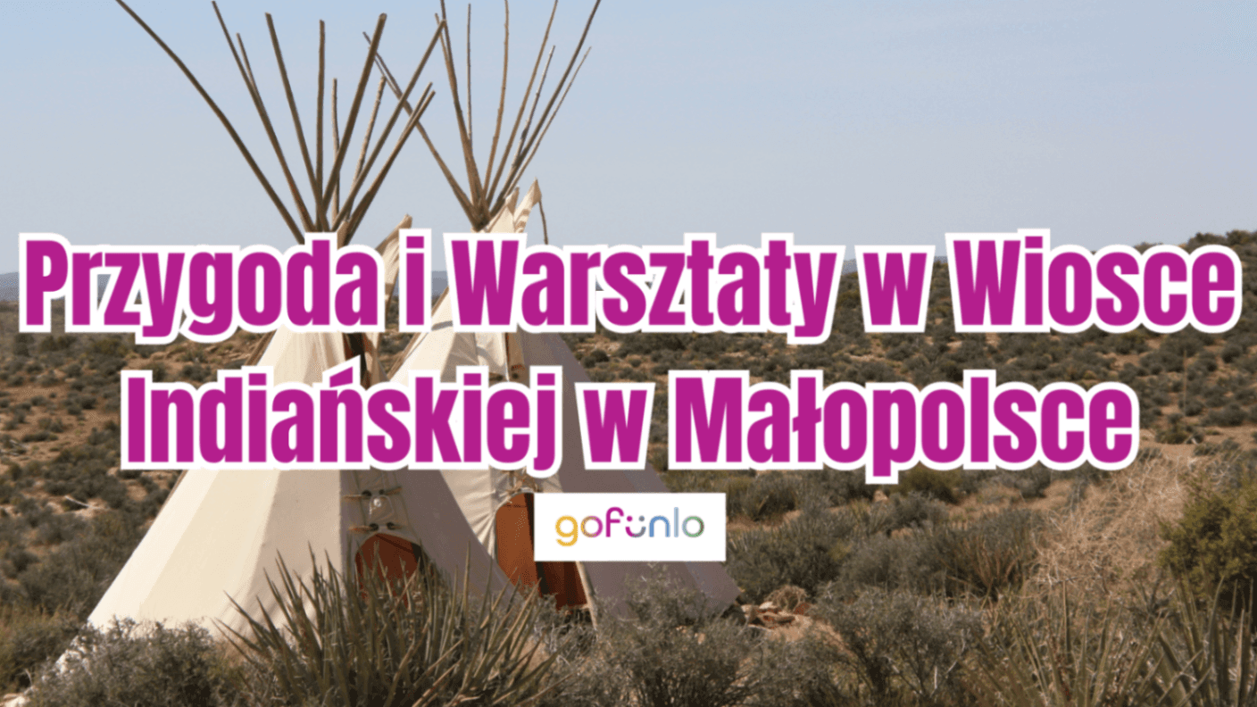 Przygoda i Warsztaty w Wiosce Indiańskiej w Małopolsce