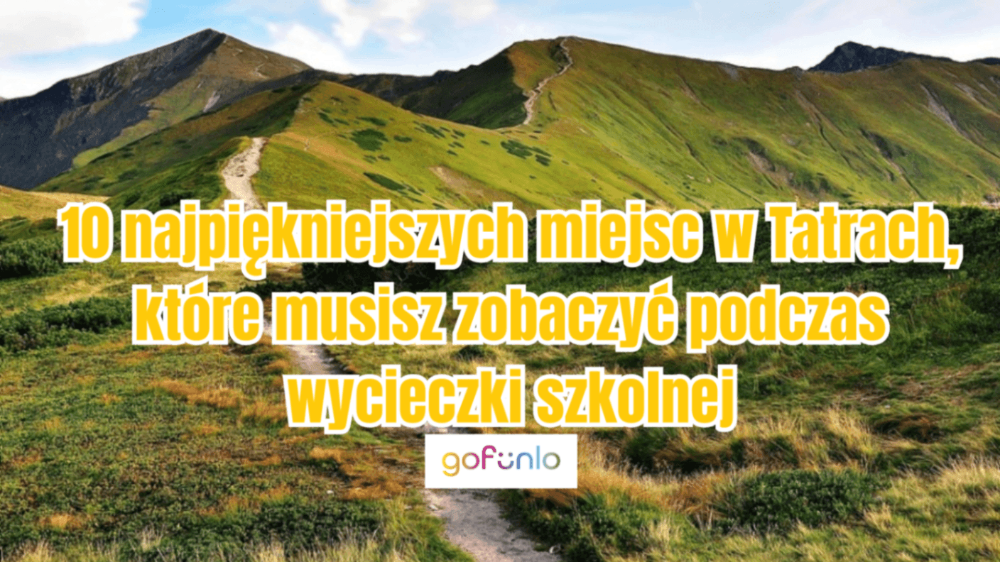 10 most beautiful places in the Tatra Mountains that you must see during a school trip
