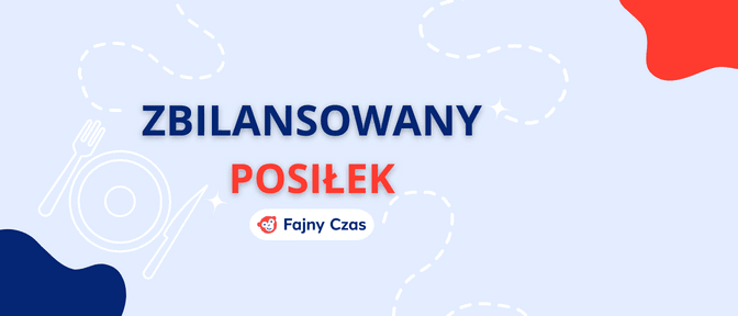 Jak Powinien Wyglądać Zbilansowany Posiłek?